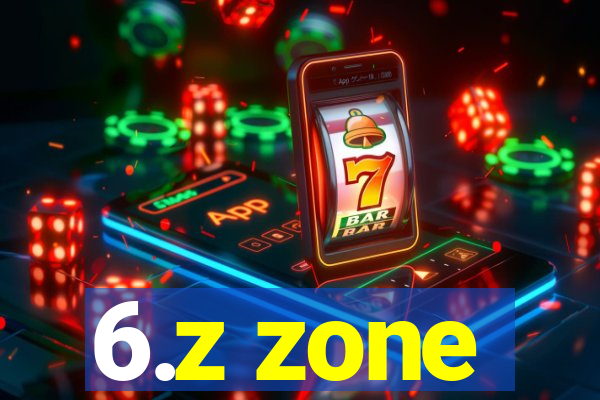 6.z zone